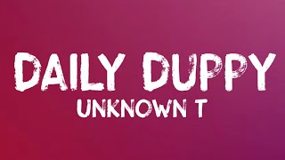 Unknown T  Daily Duppy Lyrics [upl. by Atteroc]