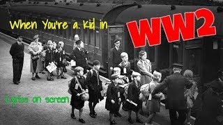 When Youre a Kid in WW2 with lyrics  primary school song about HISTORY  WW2 WORLD WAR 2 [upl. by Evreh]