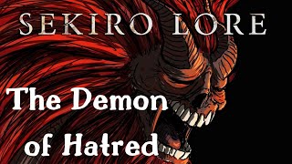 Sekiro Lore  The Demon of Hatred [upl. by Tawney113]