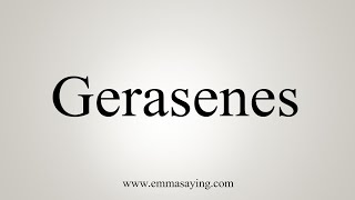 How To Say Gerasenes [upl. by Urbannal]