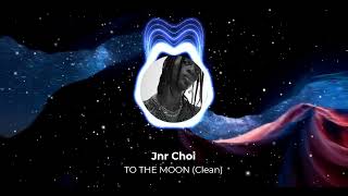 Jnr Choi  TO THE MOON Clean Version [upl. by Esaertal843]