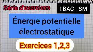 énergie potentielle electrostatique  série dexercices 1Bac SM الأولى بكالوريا علوم رياضية [upl. by Jervis]