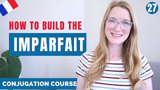 How to build the IMPARFAIT in French  French conjugation course  Lesson 27 [upl. by Sallad]