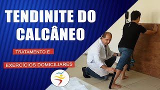 TENDINITE DO CALCÂNEO  Tratamento e Exercícios Domiciliares [upl. by Adnerad]