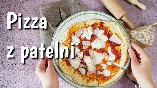 Najlepsza pizza z patelni  jak zrobić [upl. by Noremac]