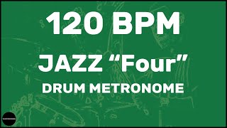 Jazz quotFourquot  Drum Metronome Loop  120 BPM [upl. by Abehs]