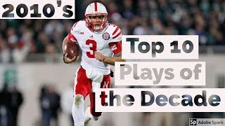 Top 10 Plays of the Decade 201019 Nebraska Football [upl. by Ellehsyt905]