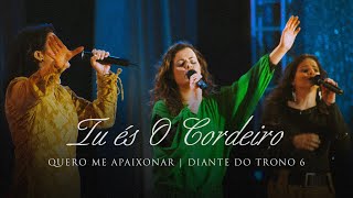 Tu és O Cordeiro  DVD Quero Me Apaixonar  Diante do Trono [upl. by Cilka]