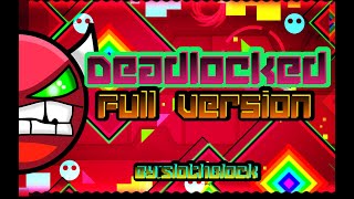 Geometry Dash  Deadlocked Full Version [upl. by Weaver]