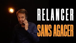 Comment relancer un client sans risquer dêtre rejeté [upl. by Mohandas645]