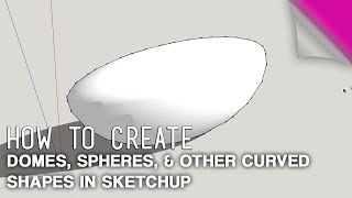 How To Create Domes Spheres amp Other Curved Shapes in Sketchup [upl. by Onaled]