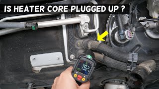 HOW TO KNOW IF HEATER CORE IS CLOGGED UP PLUGGED UP [upl. by Enytsirk654]