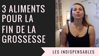 3 ALIMENTS POUR LA FIN DE LA GROSSESSE [upl. by Adnilram]