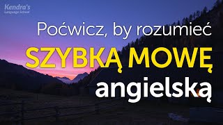 Poćwicz by rozumieć SZYBKĄ MOWĘ angielską – ćwiczenie słuchania [upl. by Adnolay]