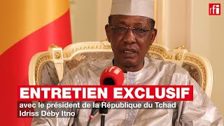 Entretien exclusif avec le président de la République du Tchad Idriss Déby Itno [upl. by Anabella281]