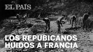 REPUBLICANOS EN FRANCIA  Las cicatrices de La Retirada [upl. by Knight]