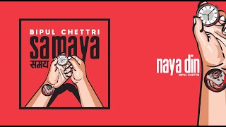 Bipul Chettri  Naya Din Samaya [upl. by Eimirej]