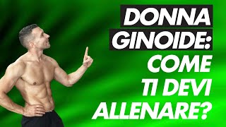 Donna ginoide come organizzare la scheda d’allenamento [upl. by Gay]