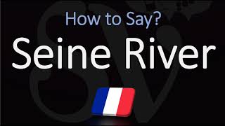 How to Pronounce Seine River CORRECTLY [upl. by Thorner837]