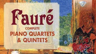 Fauré Complete Piano Quartets amp Quintets [upl. by Sylvanus558]