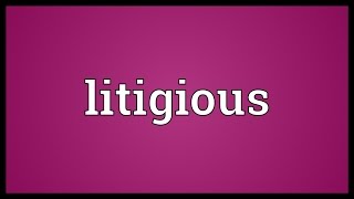 Litigious Meaning [upl. by Ssur]