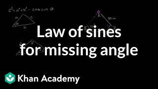 Law of sines for missing angle  Trig identities and examples  Trigonometry  Khan Academy [upl. by Virgie]