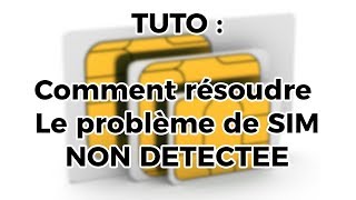 TUTO Comment résoudre le problème de carte SIM non détectée [upl. by Pope]