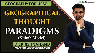 Paradigms In Geography  Geographical Thought  Kuhns Model  Human Geography  By Dr Krishnanand [upl. by Omlesna357]