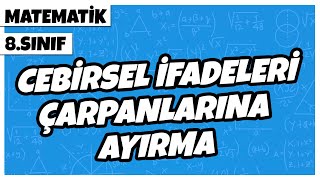 8 Sınıf Matematik  Cebirsel İfadeleri Çarpanlarına Ayırma  2022 [upl. by Det]