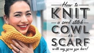 How to Knit a Seed Stitch Cowl or Scarf with Any Yarn [upl. by Nunnery]