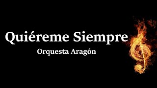 Quiereme Siempre Orquesta Aragon Letra [upl. by Yeleak939]