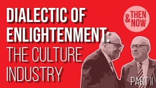 Dialectic of Enlightenment The Culture Industry  Part II [upl. by Friede906]