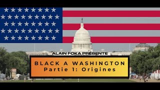 Black à Washington  Partie 1  Origines [upl. by Nilsoj542]