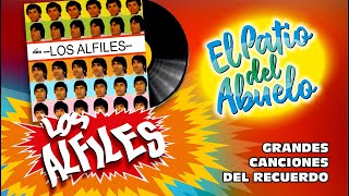 ✅LOS ALFILES  Grandes Canciones Del Recuerdo en El Patio del Abuelo👍👍👍 [upl. by Aridatha]