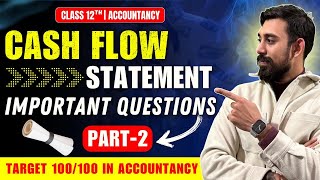 Cash flow Statement  Important Questions  Accountancy Class 12  Part 2 [upl. by Acirem738]