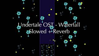 Undertale OST  Waterfall  Slowed  Reverb [upl. by Omidyar645]