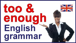 TOO and ENOUGH  Use and meaning in English [upl. by Eliathan]