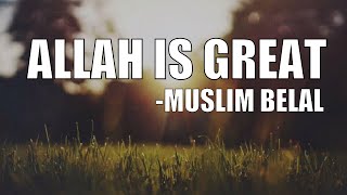 Allah is Great  Muslim Belal  FT Omar Esa [upl. by Giustina]