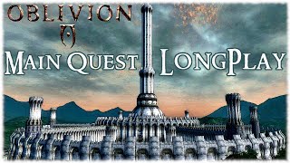 The Elder Scrolls IV Oblivion  Longplay Main Quest Walkthrough No Commentary [upl. by Nroht681]