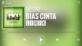 Desire  Bias Cinta Lirik [upl. by Charteris]