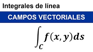 Cálculo Vectorial  Integrales del Línea 3 Campos Vectoriales [upl. by Brion]