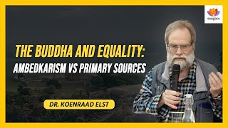 The Buddha and Equality Ambedkarism vs Primary Sources  Dr Koenraad Elst  SangamTalks [upl. by Norda600]