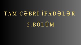 Tam cəbri ifadələr 2BÖLÜM [upl. by Ecnerrot]