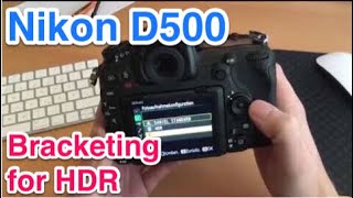 Configuring Nikon D500 for HDR Bracketing  Exposure series [upl. by Einial267]