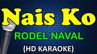 NAIS KO  Rodel Naval HD Karaoke [upl. by Earle598]