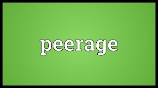 Peerage Meaning [upl. by Berglund304]