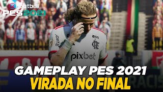 FLAMENGO CONSEGUE VIRADA NO FINAL DA PARTIDA  EFOOTBALL GAMEPLAY PES 2021 [upl. by Erodoeht]