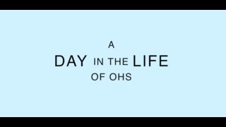 OHS A Day in the Life [upl. by Louisette]