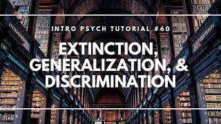 Extinction Generalization amp Discrimination Intro Psych Tutorial 60 [upl. by Yeoj398]