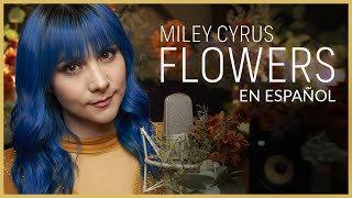 Miley Cyrus  Flowers  COVER EN ESPAÑOL  Gret Rocha [upl. by Queena]